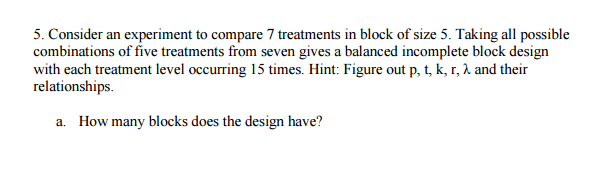 Solved 5. Consider An Experiment To Compare 7 Treatments In | Chegg.com