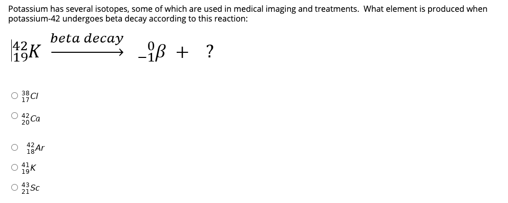 Solved Potassium Has Several Isotopes Some Of Which Are