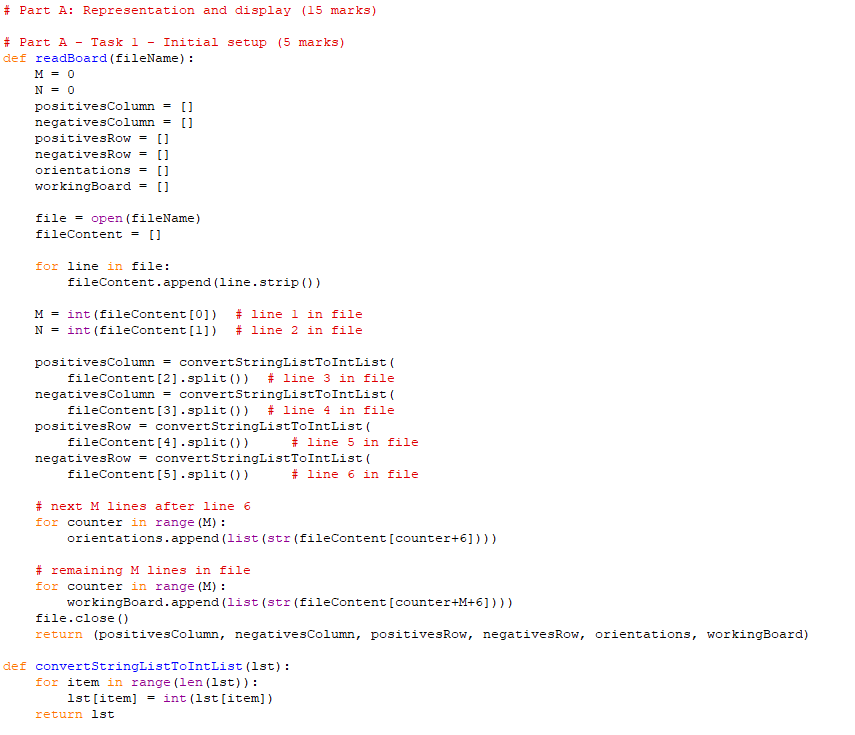 # Part A: Representation and display (15 marks) # Part A - Task 1 - Initial setup (5 marks) def readBoard (fileName): M = 0 N
