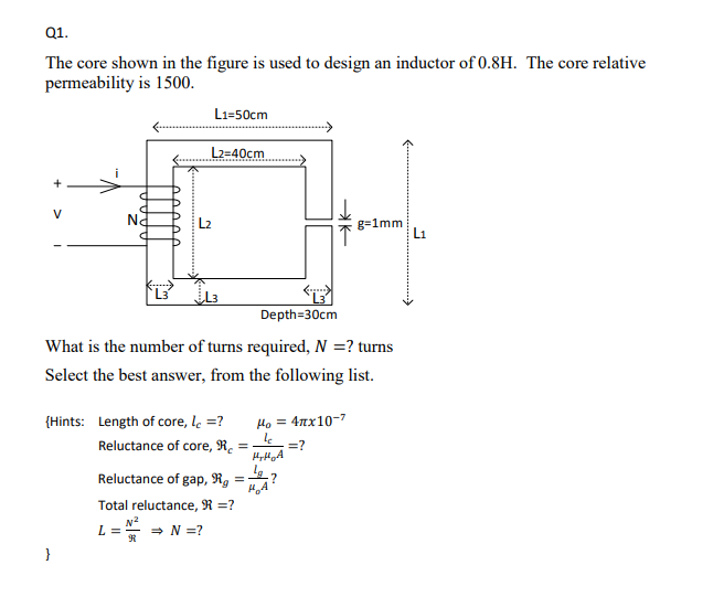 The core shown in the figure is used to design an inductor of \( 0.8 \mathrm{H} \). The core relative permeability is 1500 .
