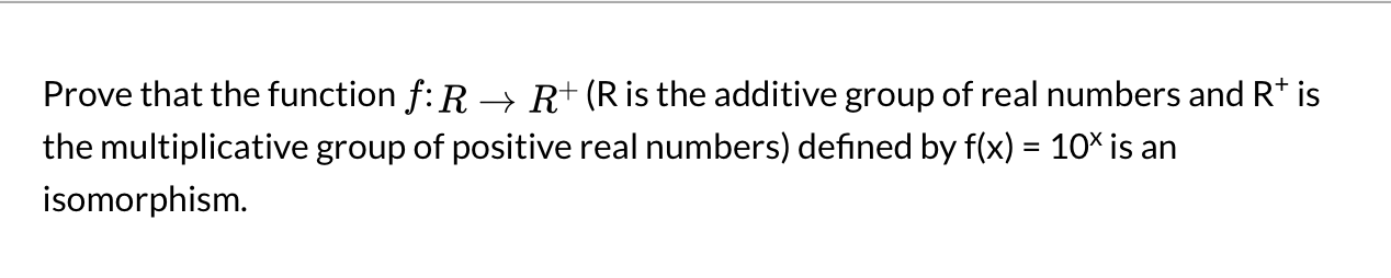 Solved Prove that the function f: R + R+ (R is the additive | Chegg.com