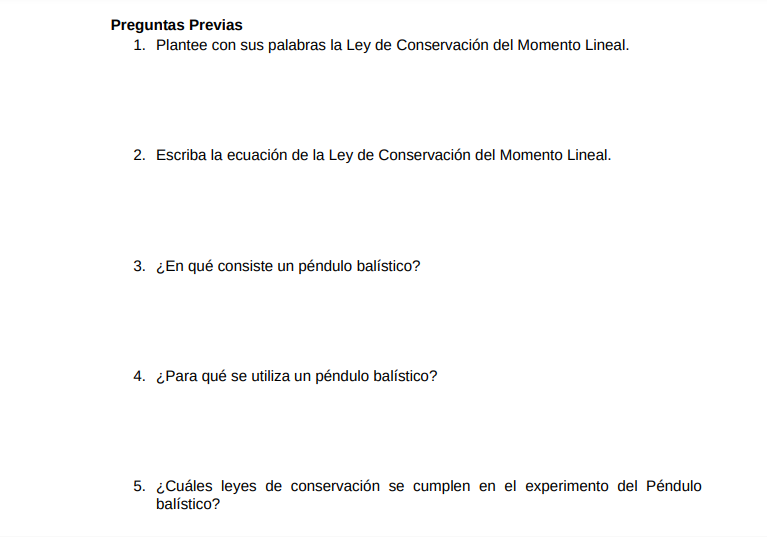 Preguntas Previas 1. Plantee con sus palabras la Ley de Conservación del Momento Lineal. 2. Escriba la ecuación de la Ley de