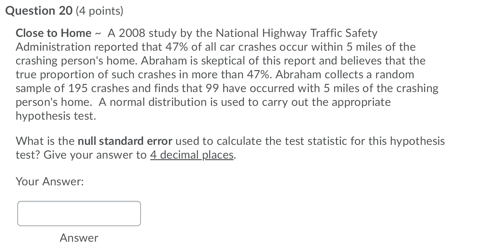 Solved Question 20 (4 points) Close to Home A 2008 study