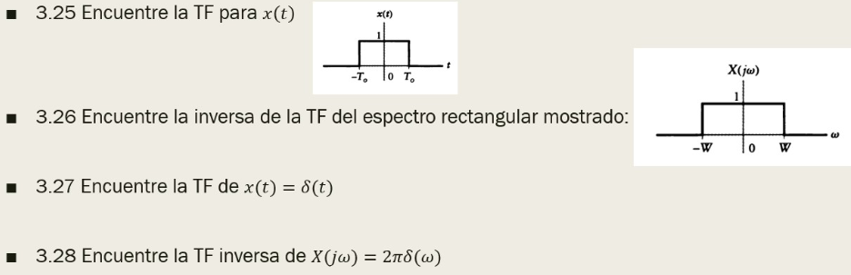 3.25 Encuentre la TF para x(t) (1) -T, To T. X(jw) 3.26 Encuentre la inversa de la TF del espectro rectangular mostrado: -W 0