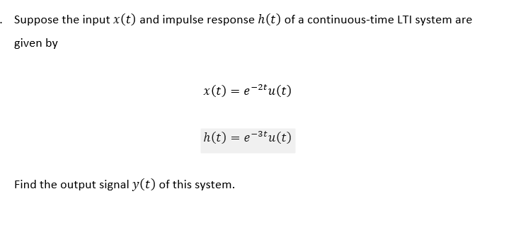 Solved Suppose the input x(t) and impulse response h(t) of a | Chegg.com