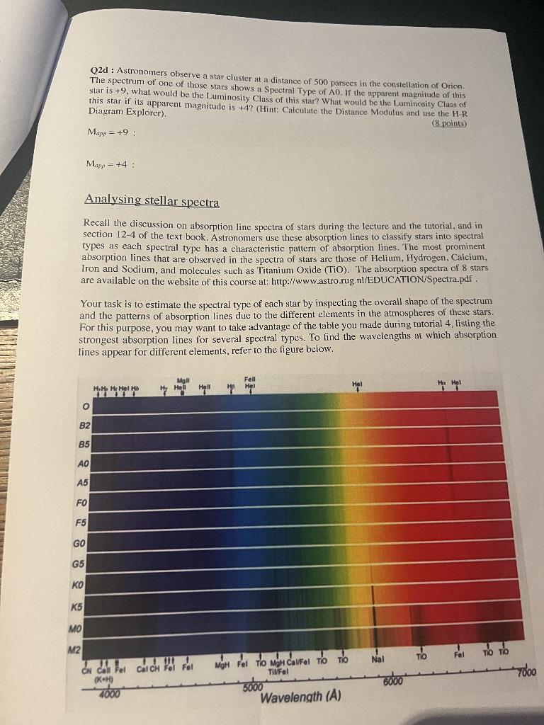 Q2d : Astronomers observe a star cluster at a distance of 500 parsecs in the constellation of Orion. The spectrum of one of t