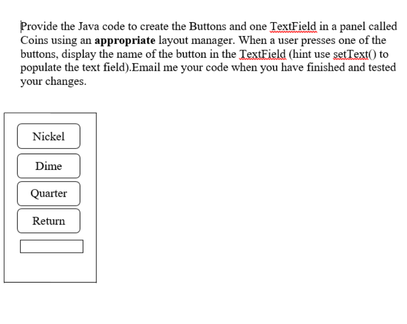 Solved Provide the Java code to create the Buttons and one | Chegg.com