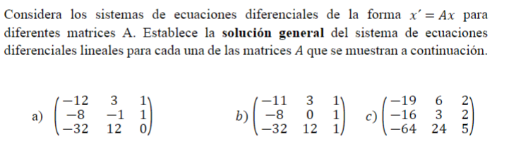 Considera los sistemas de ecuaciones diferenciales de la forma \( x^{\prime}=A x \) para diferentes matrices A. Establece la