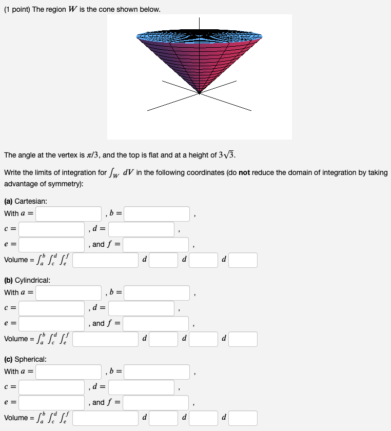 Solved (1 Point) The Region W Is The Cone Shown Below. The | Chegg.com