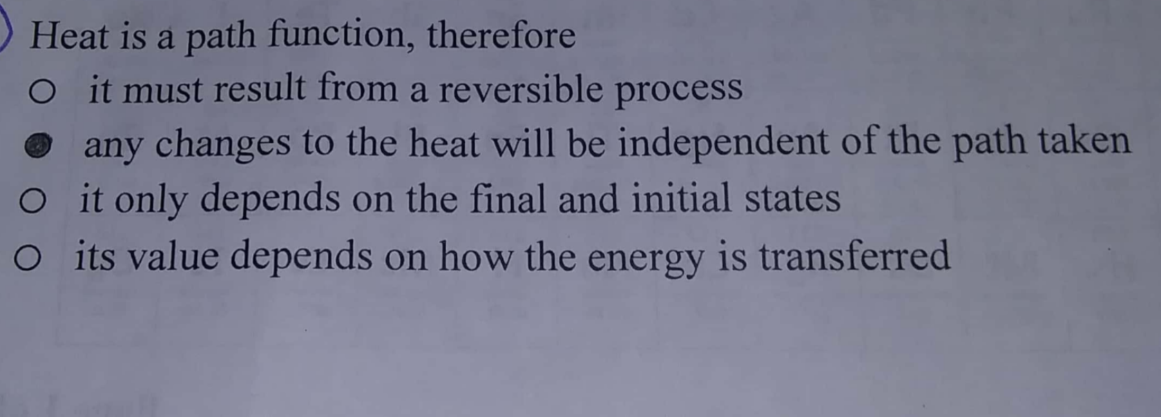 Solved Heat is a path function, therefore it must result | Chegg.com