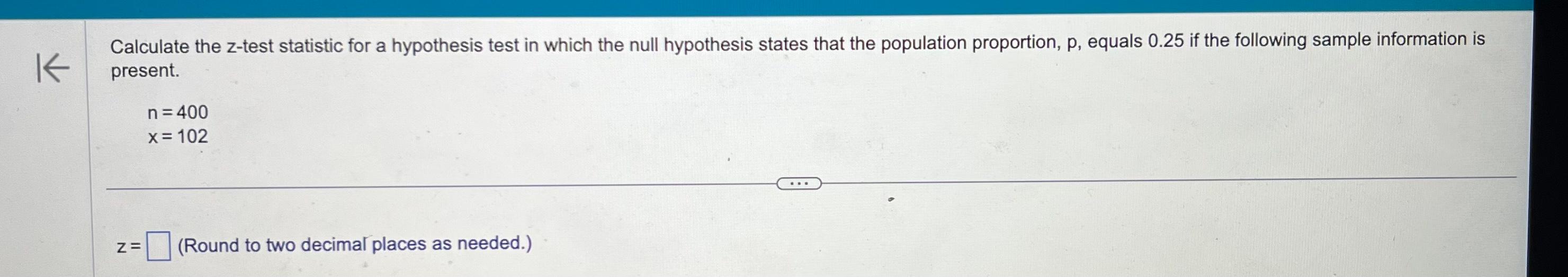 Solved Calculate the z-test statistic for a hypothesis test | Chegg.com