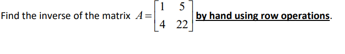 Solved 1 5 Find the inverse of the matrix A= by hand using | Chegg.com