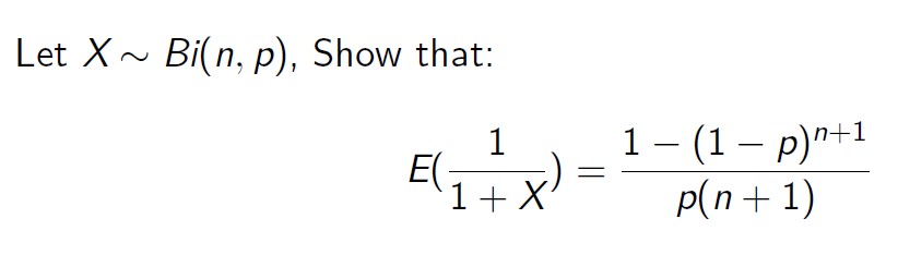 Solved Let X∼Bi(n,p), Show that: E(1+X1)=p(n+1)1−(1−p)n+1 | Chegg.com