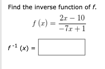 Solved Find the inverse function of f. 2.x - 10 f(0) = -7r | Chegg.com