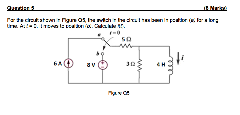 Solved For the circuit shown in Figure Q5, the switch in the | Chegg.com