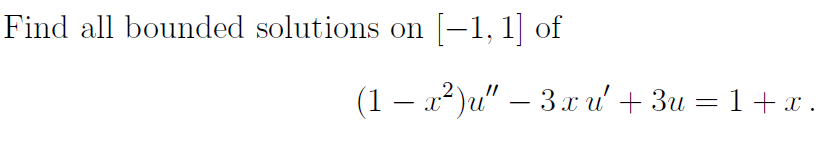 Solved Find all bounded solutions on (-1, 1] of (1 – 22)u" – | Chegg.com
