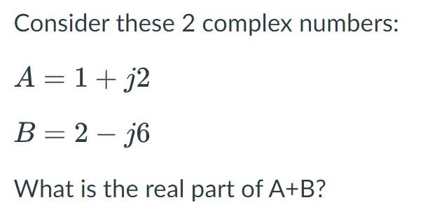 Solved Consider these 2 complex numbers: A=1+j2B=2−j6 What | Chegg.com