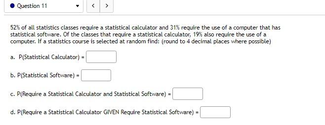 Solved Question 11 52% of all statistics classes require | Chegg.com