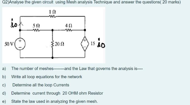 Solved Q2)Analyse the given circuit using Mesh analysis | Chegg.com