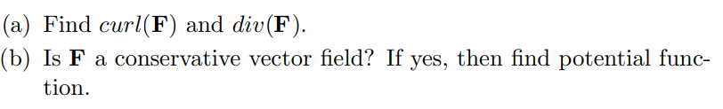 (a) Find \( \operatorname{curl}(\mathbf{F}) \) and \( \operatorname{div}(\mathbf{F}) \). (b) Is \( \mathbf{F} \) a conservati