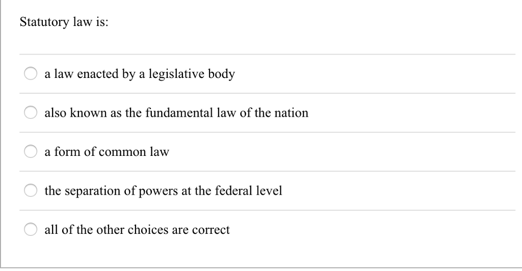 Solved Statutory law is a law enacted by a legislative body