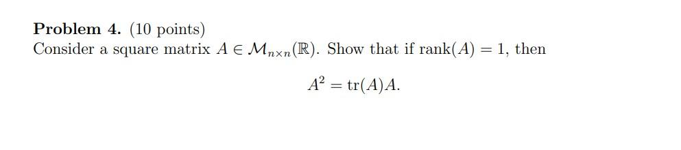 Solved Problem 4. (10 Points) Consider A Square Matrix A € | Chegg.com