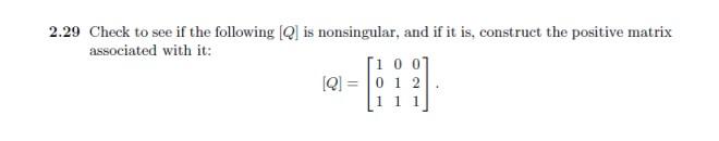 Solved .29 Check to see if the following [Q] is nonsingular, | Chegg.com