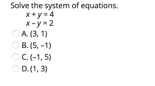 Solved Solve The System Of Equations. X + Y = 4 X - Y = 2 A. | Chegg.com