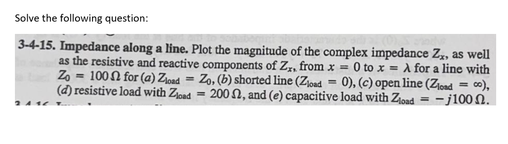 Solved Solve the following question: 3-4-15. Impedance along | Chegg.com