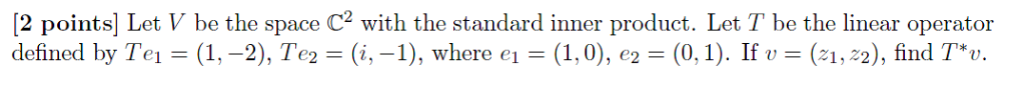 C2 Space Math Solved 2 points Let V be the space C2 with the standard | Chegg.com