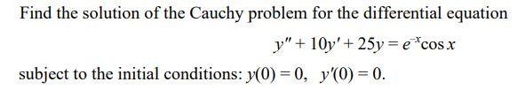Solved Find the solution of the Cauchy problem for the | Chegg.com