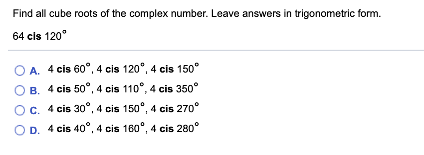 Find All Cube Roots Of The Complex Number Leave Answers In Trigonometric Form