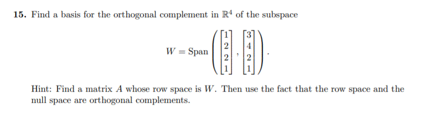 Solved 15. Find a basis for the orthogonal complement in R4