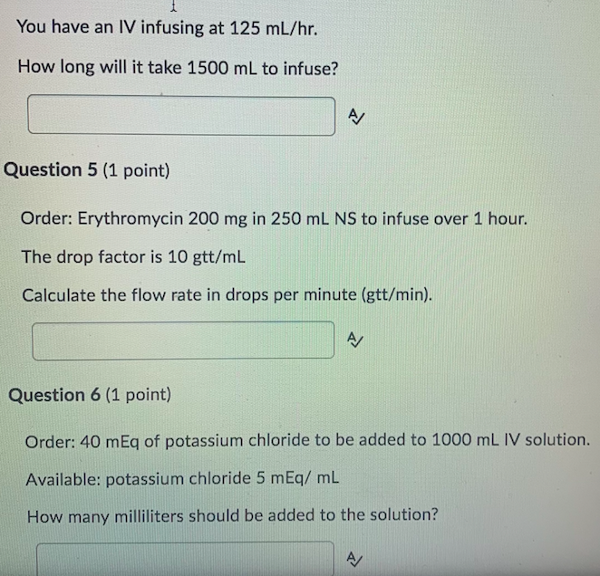 Solved You have an IV infusing at 125 ml/hr. How long will