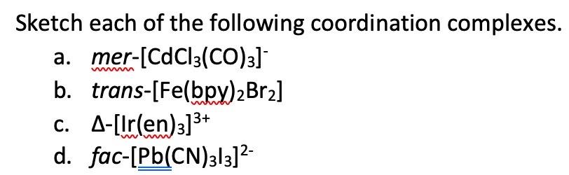 Solved Sketch Each Of The Following Coordination Complexes. | Chegg.com