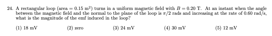 Solved 24. A rectangular loop (area =0.15 m2 ) turns in a | Chegg.com