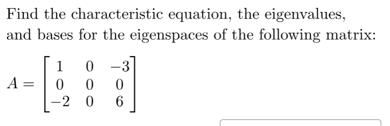 Solved Find the characteristic equation, the eigenvalues, | Chegg.com