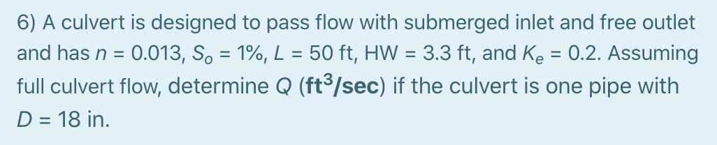 Solved 6) A culvert is designed to pass flow with submerged | Chegg.com