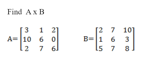 Solved Find Ax B -- 3 A= 10 2 1 6 7 2 0 6) 12 B=1 15 7 6 7 | Chegg.com