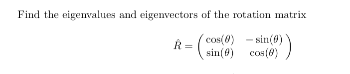 Eigenvector Rotation Solved Find the eigenvalues and eigenvectors of the rotation | Chegg.com
