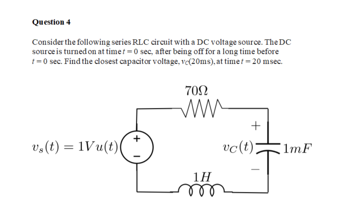 Solved Question 4 Consider The Following Series RLC Circuit | Chegg.com