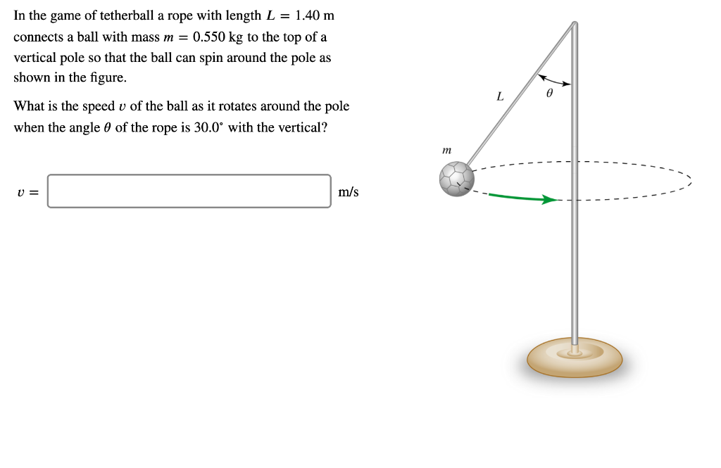 Solved In the game of tetherball a rope with length L = 1.40