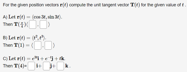 Solved For the given position vectors r(t) compute the unit | Chegg.com
