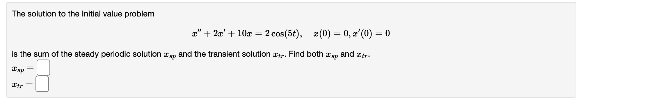 Solved The solution to the Initial value problem x" + 2x' + | Chegg.com