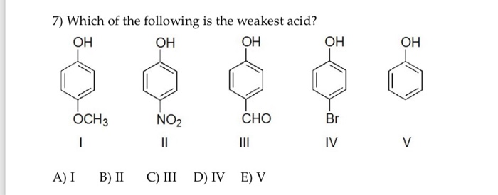 Solved 7) Which Of The Following Is The Weakest Acid? он OH | Chegg.com