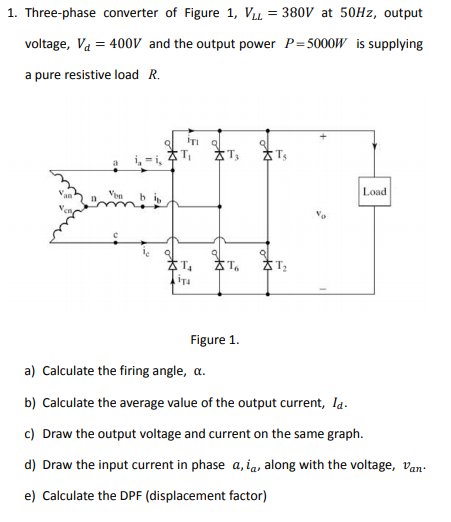 Solved 1. Three-phase converter of Figure 1, VLL = 380V at | Chegg.com