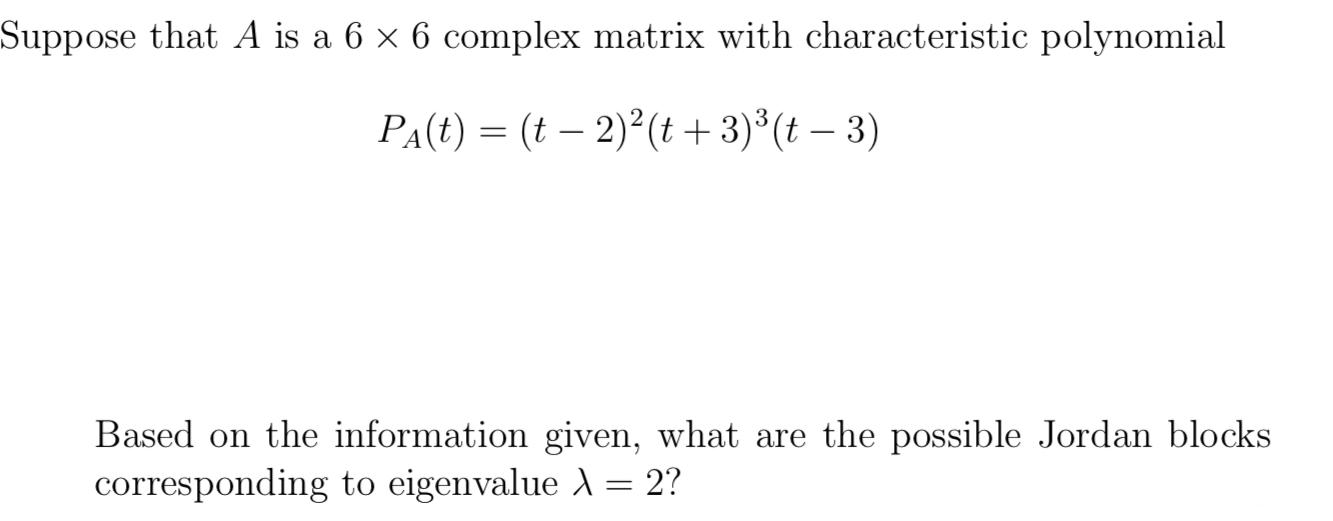 Solved Suppose that A is a 6 x 6 complex matrix with | Chegg.com
