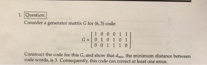 Solved 1. Question: Consider a generator matrix G for (6,3) | Chegg.com