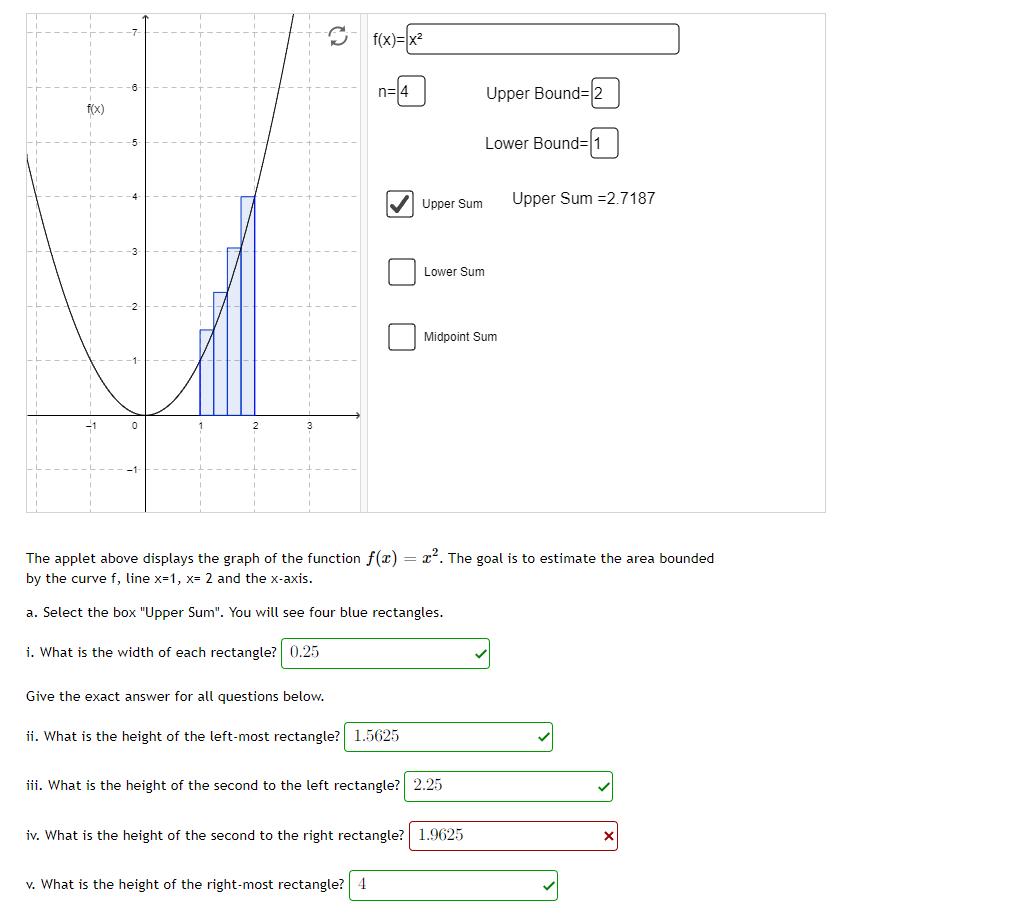 Lower Sum
Midpoint Sum
The applet above displays the graph of the function \( f(x)=x^{2} \). The goal is to estimate the area