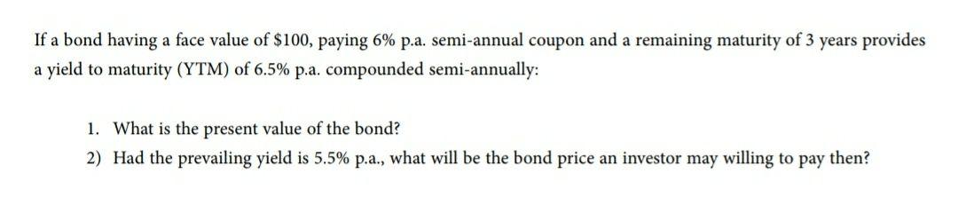 Solved If a bond having a face value of $100, paying 6% p.a. | Chegg.com